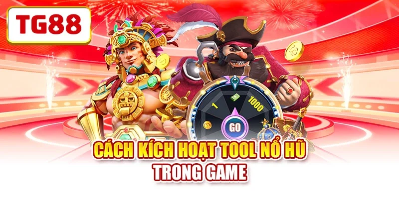 Cách kích hoạt tool nổ hũ trong game tool-no-hu-mien-phi-cach-kich-hoat Cách kích hoạt tool nổ hũ trong game